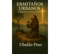 Ermitaños Urbanos: Cristianismo Esotérico Vivencial