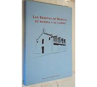 ERMITAS DE MURCIA SU HUERTA Y SU CAMPO LAS