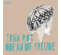 Erna Rot - Ode An die Freude