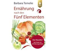 Ernährung nach den Fünf Elementen: Der Klassiker inkl. Poster mit 300 Nahrungsmitteln