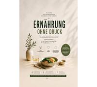 Ernährung ohne Druck: Schluss mit Diät-Stress: Wie du ohne Kalorienzählen und Verbote zu stabiler Energie und deiner Wohlfühlfigur findest. Das ... vital ab 40 - Das alltagstaugliche System)