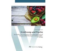 Ernährung und Psyche: Der Einfluss von natürlicher Nahrungsergänzung auf die gesundheitsbezogene Lebensqualität. 2. Auflage