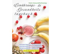 ERNÄHRUNGS- & GESUNDHEITSTAGEBUCH: Mein Gesundheitsweg- Dokumentiere Alle Vitalwerte in Einem Einzigen Buch:: Blutzucker Tagebuch, Blutdruck Tagebuch, ... Symptomtagebuch, Undatiert 5 Min Tagebuch