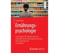 Ernährungspsychologie: Das Lehrbuch für Studierende und Fachkräfte der Ernährungswissenschaft, Ökotrophologie und Psychologie