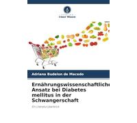 Ernährungswissenschaftlicher Ansatz bei Diabetes mellitus in der Schwangerschaft: Ein Literaturüberblick