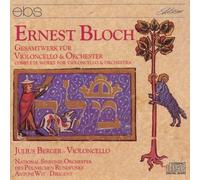 Ernest Bloch-Gesamtwerk Fur Violoncello & Orchester by ernest bloch/ julius berger (0100-01-01)