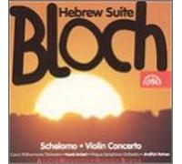 Ernest Bloch - Hebrew Suite / Schelomo / Concerto for Violin