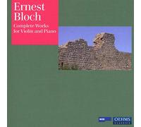Ernest Bloch : Intégrale de l'oeuvre pour violon et piano