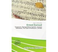 Ernest Guiraud: Composer, Georges Bizet, Carmen, Jacques Offenbach, The Tales of Hoffmann, Libretto