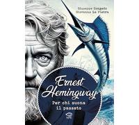 Ernest Hemingway. Per chi suona il passato (Nuvole in tempesta)