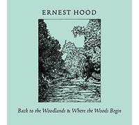 Ernest Hood - Back To The Woodlands Where The Woods Begin