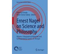Ernest Nagel on Science and Philosophy: Volume I: Biographical Materials and Correspondence with C. G. Hempel: 14 (Vienna Circle Institute Library, 14)