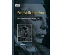 Ernest Rutherford: And the Explosion of Atoms (Oxford Portraits in Science)