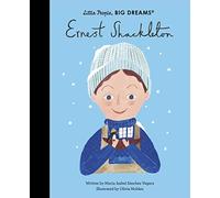 Ernest Shackleton: 45 (Little People, BIG DREAMS)