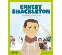 Ernest Shackleton: L'explorador que desafià el gel per salvar els seus companys: 28 (Els Meus Petits Herois)