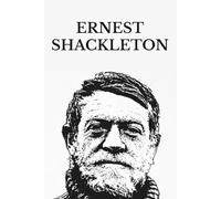 Ernest Shackleton: The Heart of the Antarctic · South