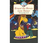 Ernest the Heroic Lion Tamer: A Humorous Circus Story for Kids and Reluctant Readers Aged 7 to 11 (Jets)