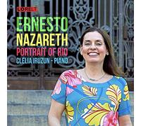 Ernesto Nazareth - Portrait of Rio - Clelia Iruzun, piano