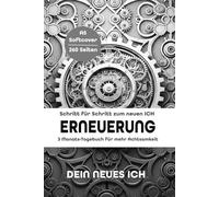 "ERNEUERUNG" Schritt-für-Schritt zum neuen ICH | Dein Achtsamkeits-Tagebuch für 13 Wochen |Ratgeber mit ausführlicher Ausfüllhilfe | Selbstfürsorge | ... Balance | starte bewusst in den neuen Tag