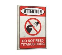 ERNGDFCV Póster decorativo con texto en inglés "Do Not Feed Titanus Doug" para pared e impresión artística moderna para dormitorio familiar, 30 x 45 cm