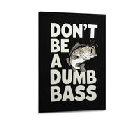 ERNGDFCV Póster decorativo con texto en inglés "Don't Be A Dumb Bas" para pared y decoración de dormitorio familiar, 12 x 18 pulgadas (30 x 45 cm)