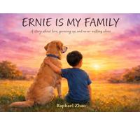 Ernie Is My Family: A story about love, growing up, and never walking alone.