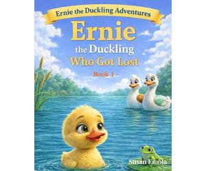 Ernie the Duckling Who Got Lost: Ernie the Duckling Adventures, Book 1