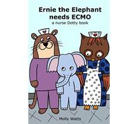 Ernie the Elephant needs ECMO: a nurse Dotty book