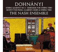 Ernö von Dohnányi : Quatuor à cordes, sérénade et sextuor. The Nash Ensemble.