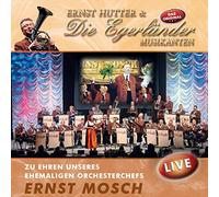 Ernst Hutter & Die Egerländer Musikanten - Zu Ehren unseres ehemaligen Orchesterchefs Ernst Mosch - Live