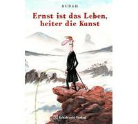 Ernst ist das Leben, heiter die Kunst: Geschenkbuch Kunstliebhaberinnen - Caspar David Friedrich