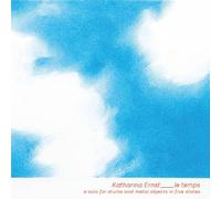 Ernst, Katharina - Le Temps - Solo for Drums&Metal Objects in Five St