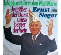 Ernst Neger - Ich Geh Mit Dir In Den Wald Marie / Je Größer Der Durst Umso Besser Der Wein - Ariola - 17 410 AT