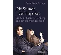 Ernst Peter Fis Die Stunde der Physiker: Einstein, Bohr, Heisenberg (Tapa dura)