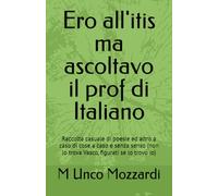 Ero all'itis ma ascoltavo il prof di Italiano: Raccolta casuale di poesie ed altro a caso di cose a caso e senza senso (non lo trova Vasco, figurati se lo trovo io)