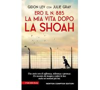 Ero il n. 885. La mia vita dopo la Shoah (I volti della storia)