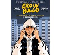 Ero un bullo. La vera storia di Daniel Zaccaro. Il graphic novel