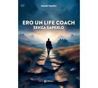 Ero un life coach senza saperlo
