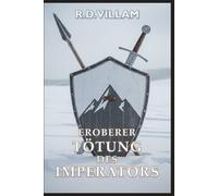 Eroberer: Tötung des Imperators: Eine epische militärische Fantasy Saga (Estarath Saga (Deutsche Ausgabe))