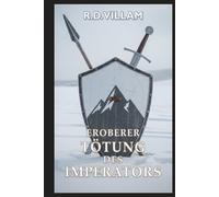 Eroberer: Tötung des Imperators: Eine epische militärische Fantasy Saga (Estarath Saga (Deutsche Ausgabe))