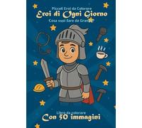 Eroi di Ogni Giorno: Cosa Vuoi fare da grande? (Piccoli Eroi da Colorare)