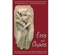Eros and Chaos: The Sacred Mysteries and Dark Shadows of Love (Jung on the Hudson Book Series)