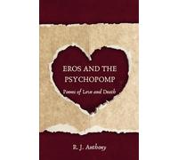 Eros and The Psychopomp Poems of Love and Death