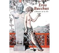 Eros Bacchus: L'amour et le vin