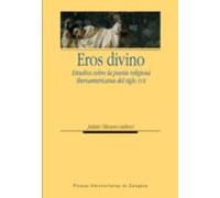 Eros divino. Estudios sobre la poesía religiosa iberoamericana del siglo XVII