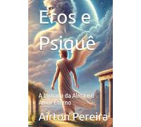 Eros e Psiquê: A Jornada da Alma e o Amor Eterno