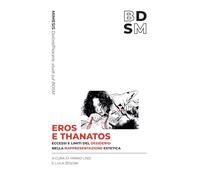Eros e Thanatos. Limiti ed eccessi del desiderio nella rappresentazione estetica (Dolore/piacere: studi sul BDSM)