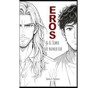 Eros & el ícaro que nunca fue: EDICION ESPECIAL (EROS Edición Especial)