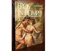 Eros in Pompeii: The Secret Rooms of the National Museum of Naples