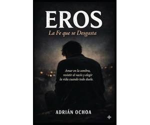 Eros: La Fe que se desgasta